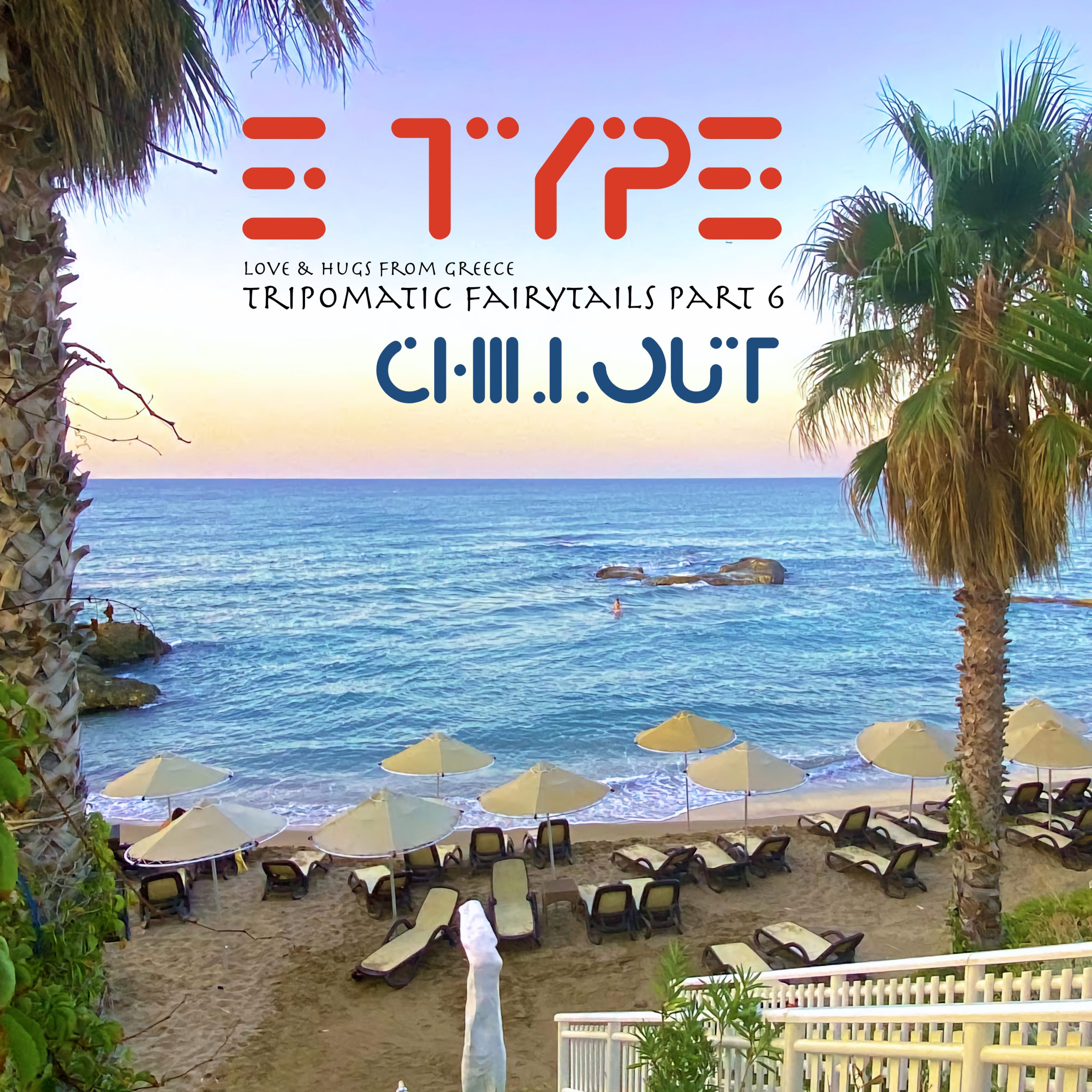 E-TYPE – Chillout – Love & Hugs from Greece – Tripomatic Fairytails Part 6